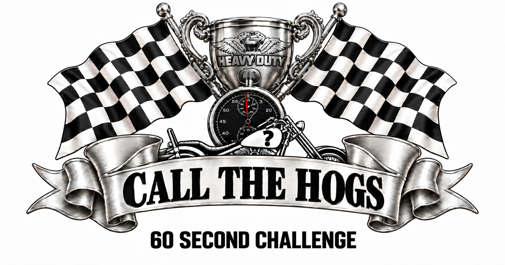 Call the Hogs — 60 Second Challenge. HEAVY DUTY trophy, stopwatch, chequered flags and mystery chopper.